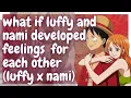 what if luffy and nami developed feelings foreach other luffy x nami oneshort