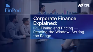 Corporate Finance Explained | IPO Timing and Pricing