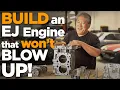 How to Build a Subaru EJ Engine that won t BLOW UP