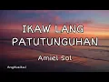 Lagu IKAW LANG PATUTUNGUHAN - AMIEL SOL (VIDEO LYRICS)