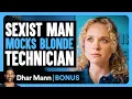 Download Lagu SEXIST MAN MOCKS BLONDE Technician | Dhar Mann Bonus!