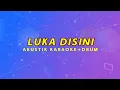 Download Lagu AKUSTIK KARAOKE+DRUM//LUKA DISINI - UNGU//NADA STANDAR//VERSI SURYAKYSTIK