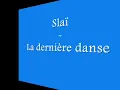 Slaï - La dernière danse
