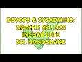 DevOps SysAdmins Apache SSL Log Incomplete SSL Handshake 2 Solutions