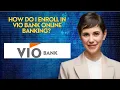 How do I enroll in Vio Bank Online Banking