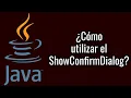 Como Utilizar el ShowConfirmDialog Java