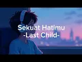 Download Lagu Lagu Sekuat Hatimu -Last Child-