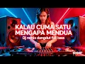 KALAU CUMA SATU MENGAPA MENDUA 🔊 DJ REMIX DANGDUT FULL BASS TERBARU 2025
