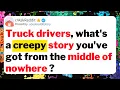 Download Lagu Truck drivers, what's a creepy story you've got from the middle of nowhere ?