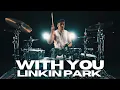 Download Lagu With You - Linkin Park - Drum Cover