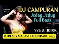 Download Lagu DJ CAMPURAN VIRAL DI TIKTOK 2022 JEDAG JEDUG FULL BASS TERBARU || DJ REMIX MALAM TAHUN BARU 2023