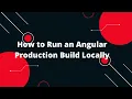 How to Run an Angular Production Build Locally