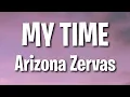 Lagu Arizona Zervas - MY TIME (Lyrics)