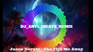 jason derulo she flys me away dj ant1 1beatz remix 2023