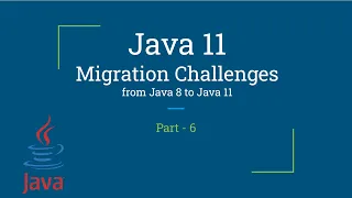 Java 11 Migration Challenges Java 11 New Features Part-6