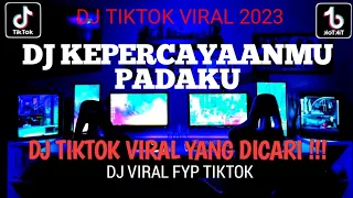 Download DJ KEPERCAYAANMU PADAKU FYP VIRAL TIKTOK TERBARU 2023 FULL BASS MP3