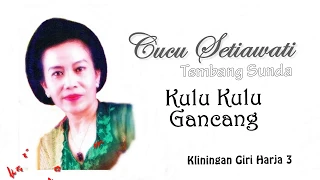 Download Cucu Setiawati - Kliningan Giri Harja 3 - Kulu Kulu Gancang MP3