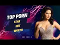 Top Richest porn Star net worth