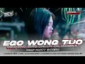 Download Lagu DJ EGO WONG TUO VIRAL TIKTOK TRAP PARTY BASS NGUK BY ZAINUL 99