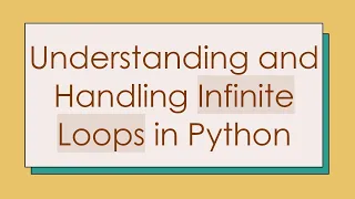 Understanding and Handling Infinite Loops in Python