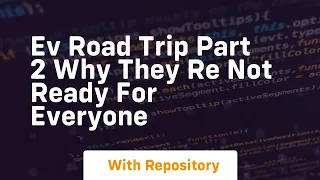 Ev road trip part 2 why they re not ready for everyone