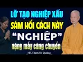 Download Lagu Lỡ Tạo Nghiệp Xấu, Sám Hối Cách Này, Nghiệp Nặng Mấy Cũng Chuyển - HT. Thích Trí Quảng