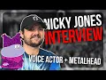 Nicky Jones Interview From voicing Chowder to screaming W metal bands