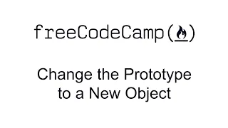 Change the Prototype to a New Object - Object Oriented Programming