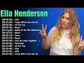 Lagu Full Album Pop Soul Essentials – Greatest Hits by Ella Henderson Top 20 Songs