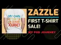 Print On Demand Update Zazzle - My First T-Shirt Sale Redbubble Alternative Does Zazzle Work
