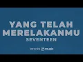 Yang Telah Merelakanmu - Seventeen (KARAOKE VERSION)
