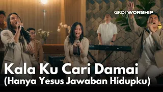 kala ku cari damai hanya yesus jawaban hidupku cover gkdi worship lagu rohani