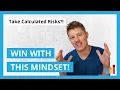 All winners share THIS mindset calculated risk