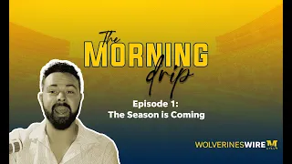 WolverinesWire presents The Morning Drip Episode 1