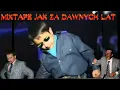 Lagu █▬█ █ ▀█▀ MIXTAPE JAK ZA DAWNYCH LAT 90