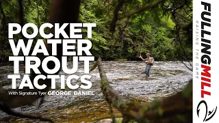 How To Fish Pocket Water For Trout With Signature Tyer George Daniel 