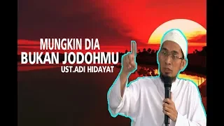 Download MUNGKIN DIA BUKAN JODOHMU! Ust Adi Hidayat MP3