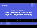 E03 How to Navigate the Courses Page on Longswitch Academy Walkthrough Series