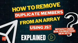 How to remove duplicate members from an array without using the new Set method Using JavaScript