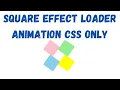Square Effect Loader Animation CSS Only