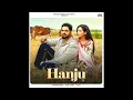 Hanju (Official Music Audio) By Pardeep Sran