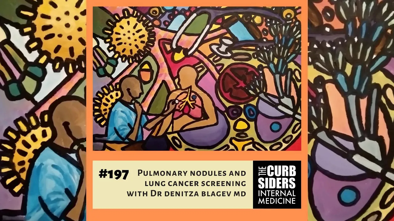 #197 Pulmonary Nodules and Lung Cancer Screening with Denitza Blagev MD