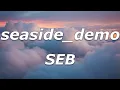 Download Lagu SEB - seaside demo (Lyrics) - \