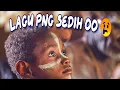 Download Lagu LAGU PNG SEDIH_NAKA REGEE