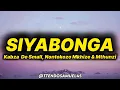 Kabza De Small - Siyabonga (lyrics) ft. Nontokozo Mkhuze & Mthunzi 