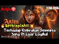 Lagu Aries♈ 🔥Bersiaplah!💥 Terhadap Gebrakan Semesta Yang Di Luar Logika Hari Ini - Mata Zodiak