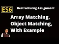 ES6-features Destructuring assignment Array Matching Object Matching Shorthand Notation