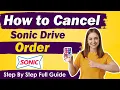 How to cancel sonic app order Cancel Sonic Drive Order NEW