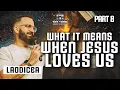 What It Means When Jesus Loves You Laodicea - Revelation 3