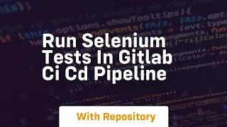 run selenium tests in gitlab ci cd pipeline